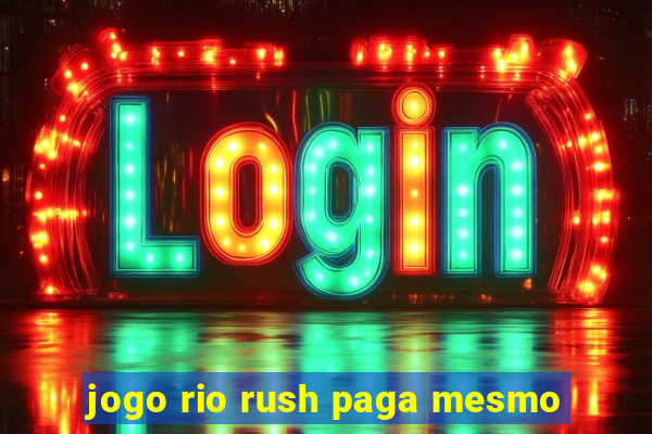 jogo rio rush paga mesmo